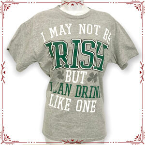I May Not Be Irish But I Can Drink Like One T-Shirt